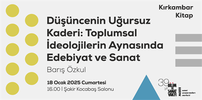 Düşüncenin Uğursuz Kaderi: Toplumsal İdeolojilerin Aynasında Edebiyat ve Sanat 