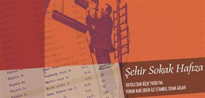 Şehir Sokak Hafıza: Kuyulu’dan Biçki Yurdu’na Osman Nuri Ergin ile İstanbul Sokak Adları