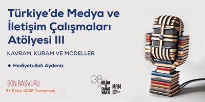 Türkiye’de Medya ve İletişim Çalışmaları Atölyesi-III: Kavram, Kuram ve Modeller