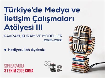 Türkiye’de Medya ve İletişim Çalışmaları Atölyesi-III: Kavram, Kuram ve Modeller