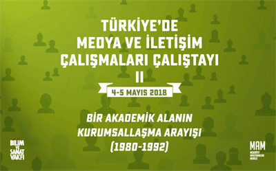 Türkiye'de Medya ve İletişim Çalışmaları Çalıştayı II: Bir Akademik Alanın Kurumsallaşma Arayışı (1980-1992)