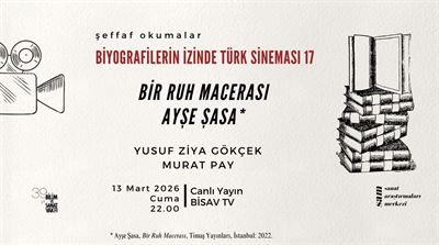 Biyografilerin İzinde Türk Sineması 17: Bir Ruh Macerası Ayşe Şasa