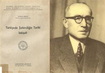 Osman Nuri Ergin ve Türkiye’de Şehirciliğin Tarihî İnkişafı