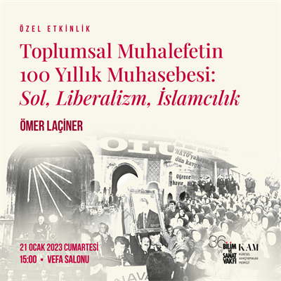 Toplumsal Muhalefetin 100 Yıllık Muhasebesi: Sol, Liberalizm, İslamcılık 